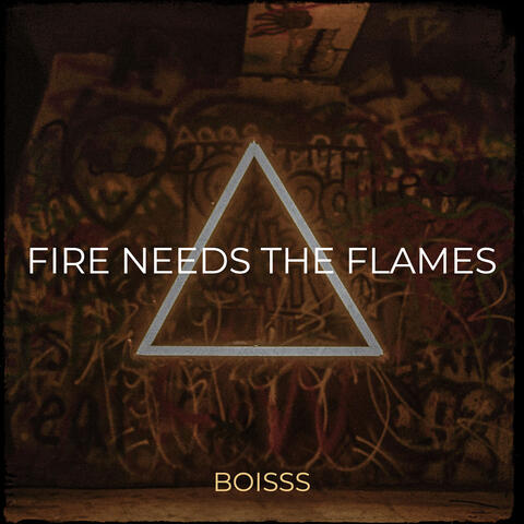 Fire Needs the Flames