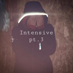 Intensive Pt.3