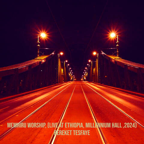 Memhiru Worship, (Live at Ethiopia, Millennium Hall ,2024)
