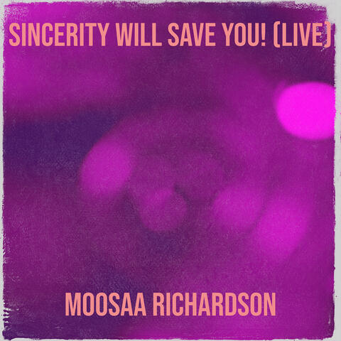 Sincerity Will Save You! (Live)