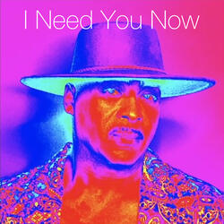 I Need You Now