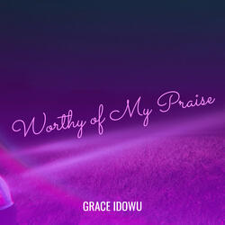 Worthy of My Praise