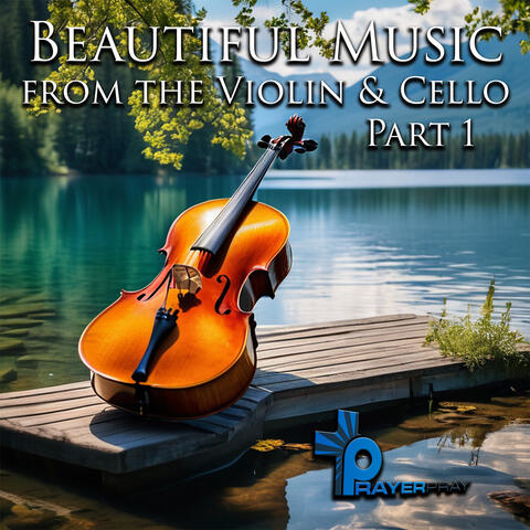 Beautiful Music from the Violin & Cello, Pt. 1