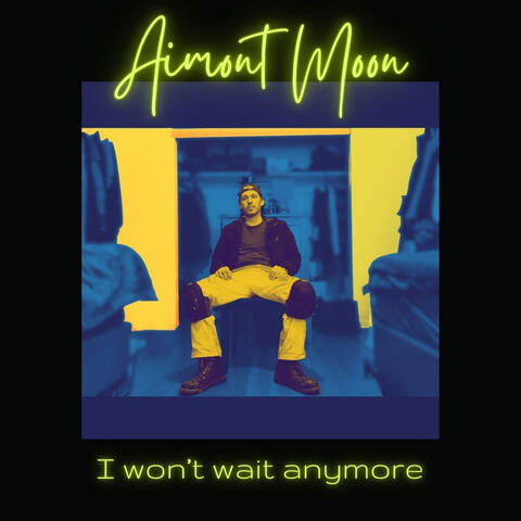I Won't Wait Anymore
