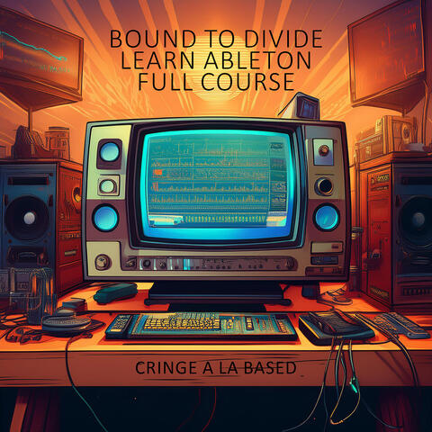 Bound to Divide Learn Ableton Full Course
