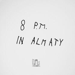 8 P.M in Almaty