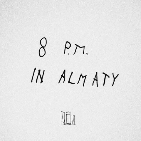8 P.M in Almaty