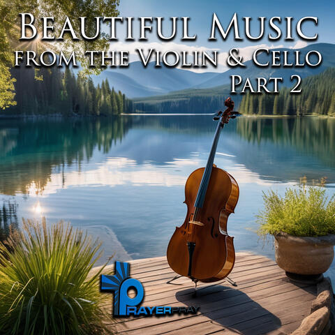 Beautiful Music from the Violin & Cello, Pt. 2