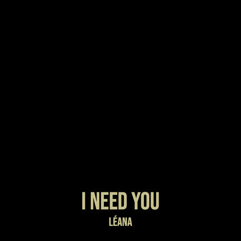 I Need You