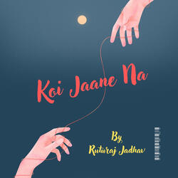Koi Jaane Na