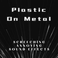 Plastic on Metal Screeching Annoying Sound Effects