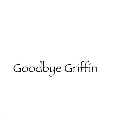 Goodbye Griffin