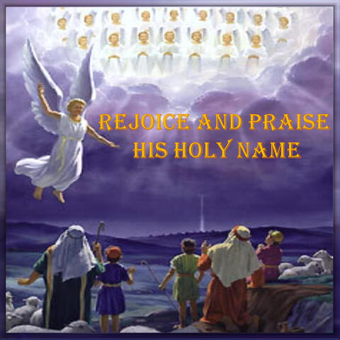Rejoice (And Praise His Holy Name)