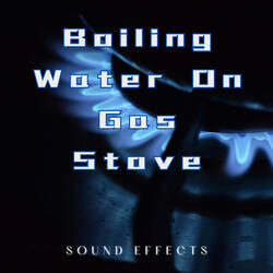 Boiling Water on Gas Stove Sound Effects