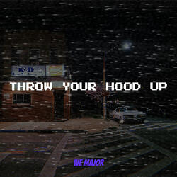Throw Your Hood Up