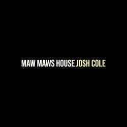 Maw Maws House