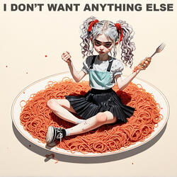 I Don't Want Anything Else