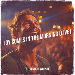 Joy Comes in the Morning (Live)