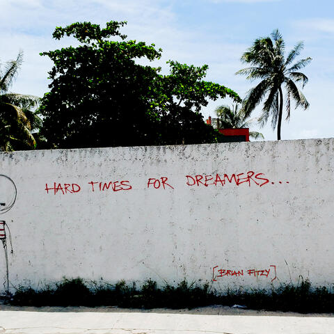 Hard Times for Dreamers