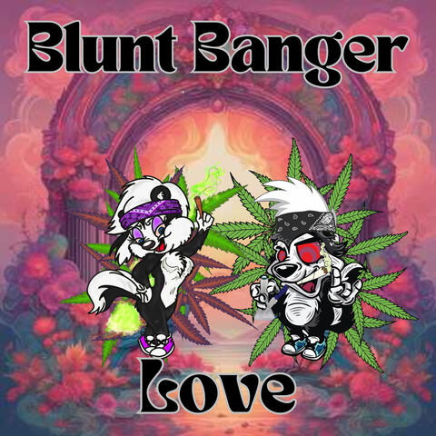 Blunt Banger Love