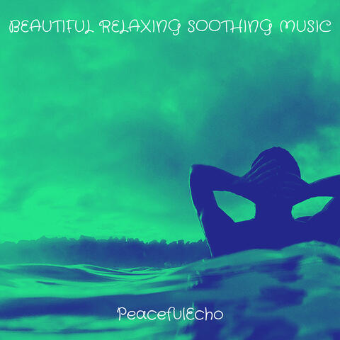 Beautiful Relaxing Soothing Music