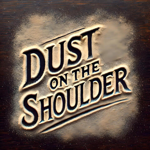 Dust on the Shoulder