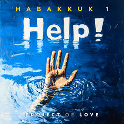 Habakkuk 1 - Help!