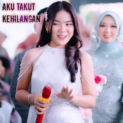 Aku Takut Kehilangan