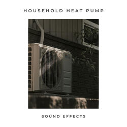 Household Heat Pump Sound Effects