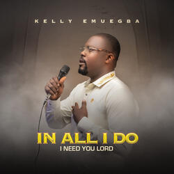 In All I Do (I Need You Lord)