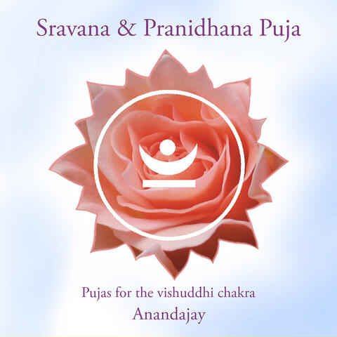 Sravana & Pranidhana Puja - Pujas for the Vishuddhi Chakra