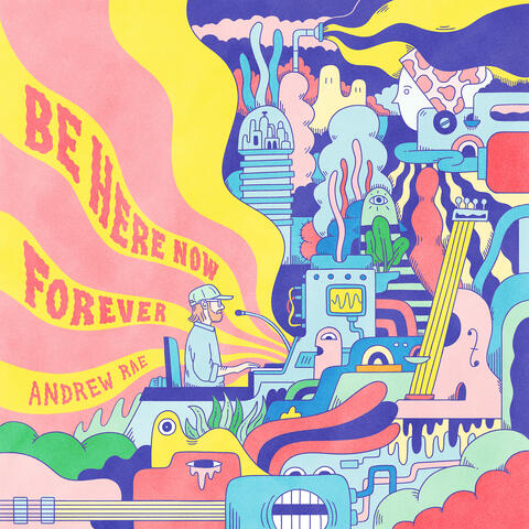 Be Here Now Forever