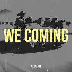 We Coming