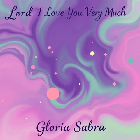 Lord I Love You Very Much