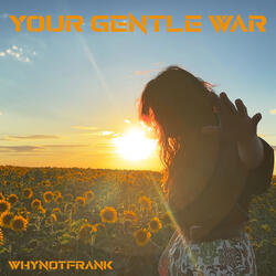 Your Gentle War