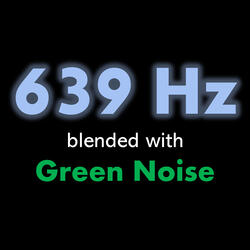 639 Hz blended with Green Noise