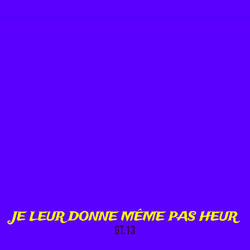 Je leur donne même pas heur