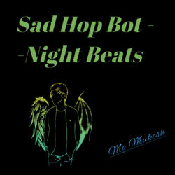 Sad Hop Bot (Night Beats)