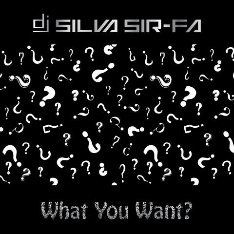 What You Want?