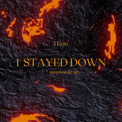 I Stayed Down