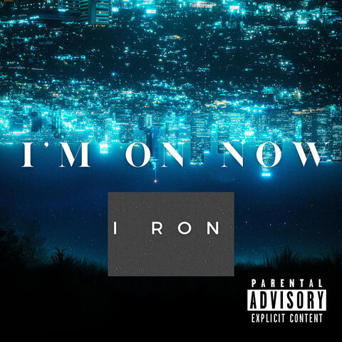 I'm on Now