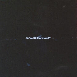 Do You Still Trust Yourself?