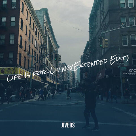 Life Is for Living (Extended Edit)