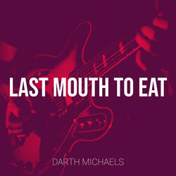 Last Mouth to Eat