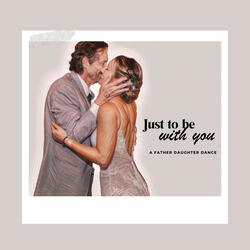 Just to be with you