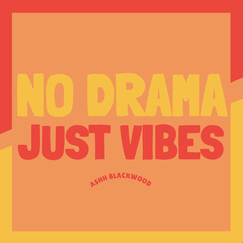 No Drama Just Vibes