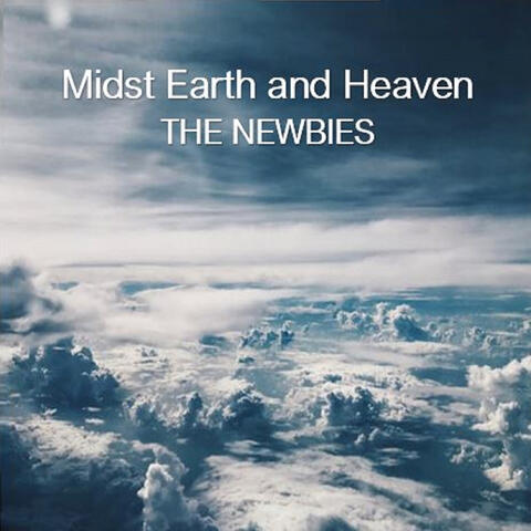Midst Earth and Heaven