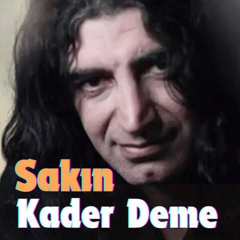 Sakın Kader Deme