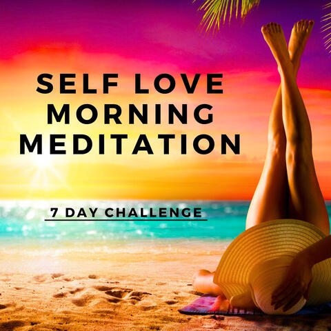 7 Day Challenge: Self Love Morning Meditation