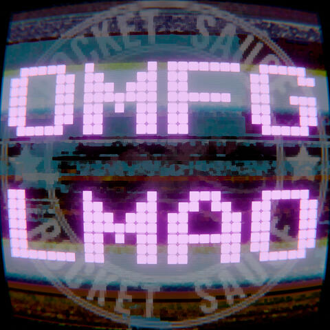 O.M.F.G.L.M.a.O.